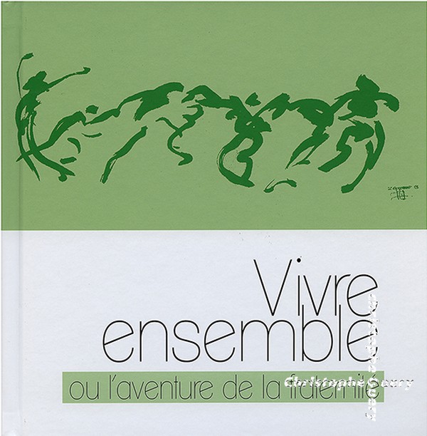 LIVRE VIVRE ENSEMBLE OU L’AVENTURE DE LA FRATERNITÉ