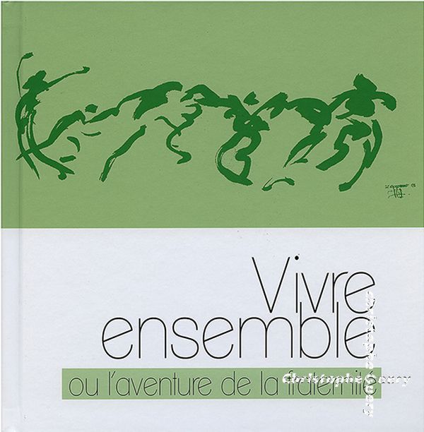 LIVRE VIVRE ENSEMBLE OU L’AVENTURE DE LA FRATERNITÉ LIVRE VIVRE ENSEMBLE OU L’AVENTURE DE LA FRATERNITÉ